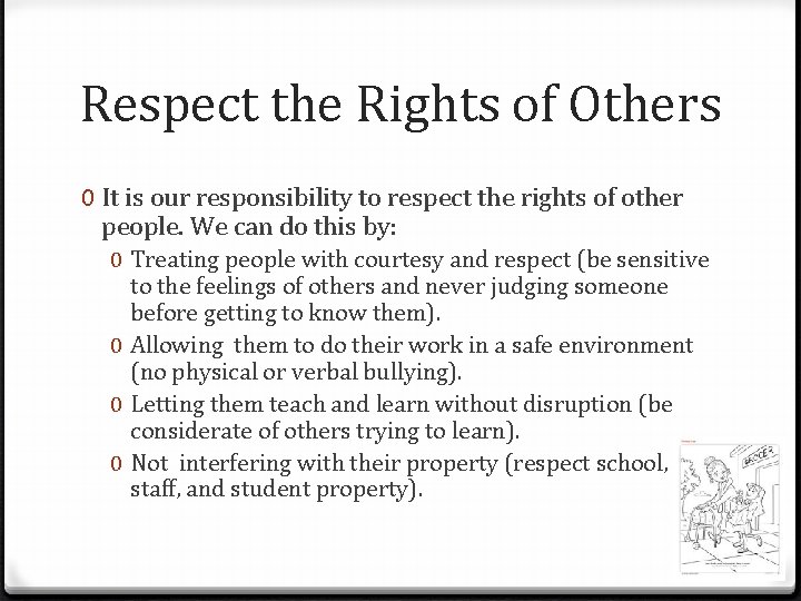 Respect the Rights of Others 0 It is our responsibility to respect the rights