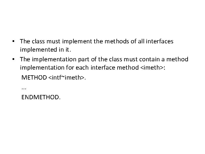  • The class must implement the methods of all interfaces implemented in it.