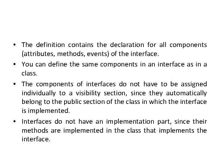  • The definition contains the declaration for all components (attributes, methods, events) of