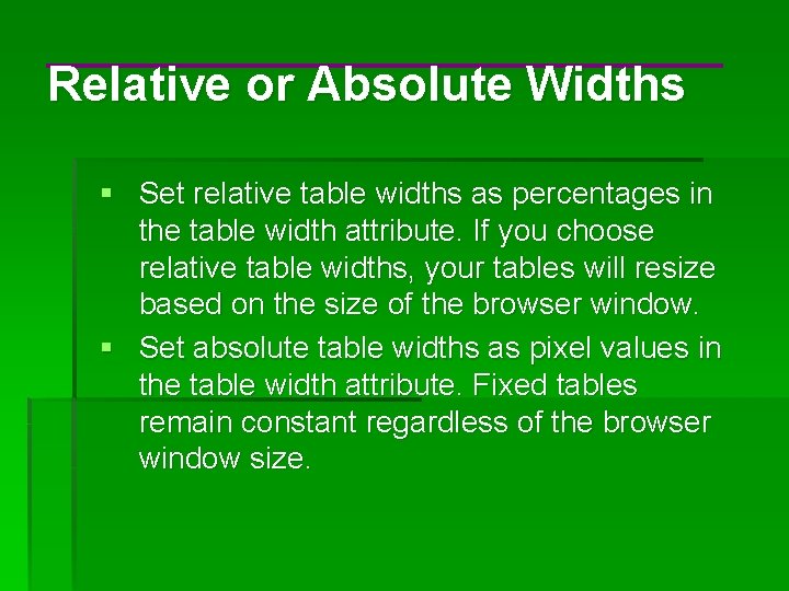 Relative or Absolute Widths § Set relative table widths as percentages in the table