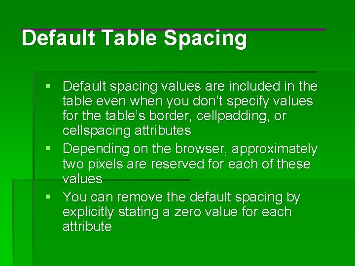Default Table Spacing § Default spacing values are included in the table even when