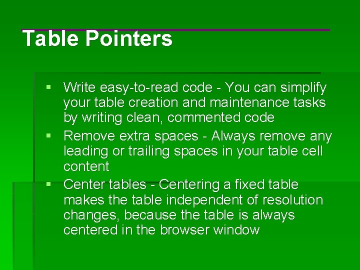 Table Pointers § Write easy-to-read code - You can simplify your table creation and