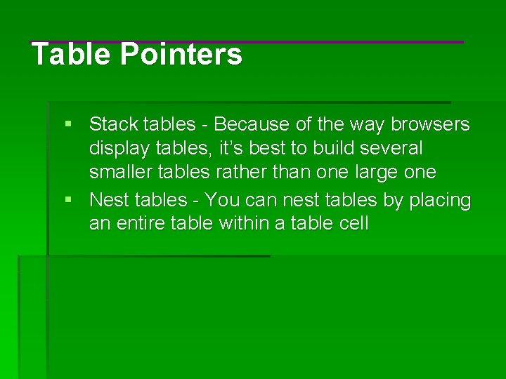 Table Pointers § Stack tables - Because of the way browsers display tables, it’s