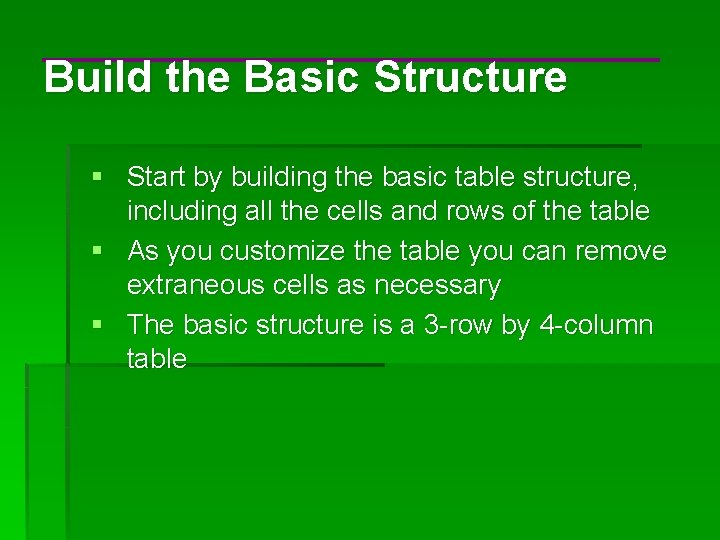 Build the Basic Structure § Start by building the basic table structure, including all