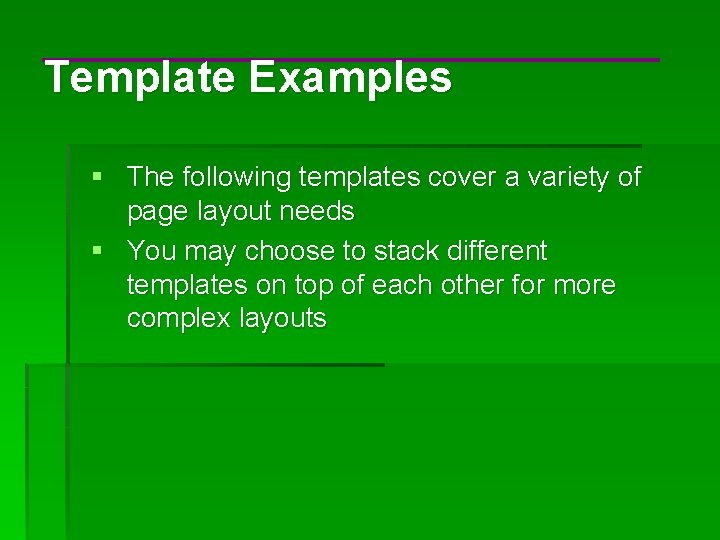 Template Examples § The following templates cover a variety of page layout needs §