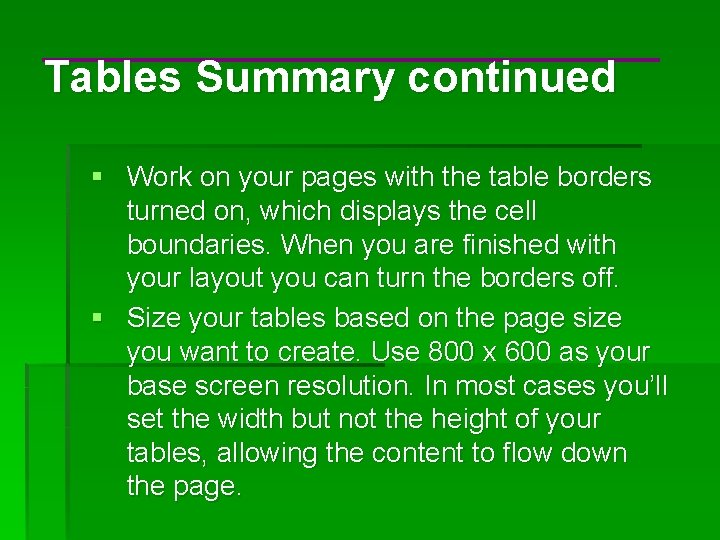 Tables Summary continued § Work on your pages with the table borders turned on,