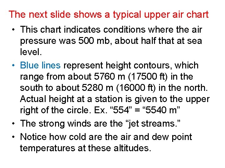 The next slide shows a typical upper air chart • This chart indicates conditions