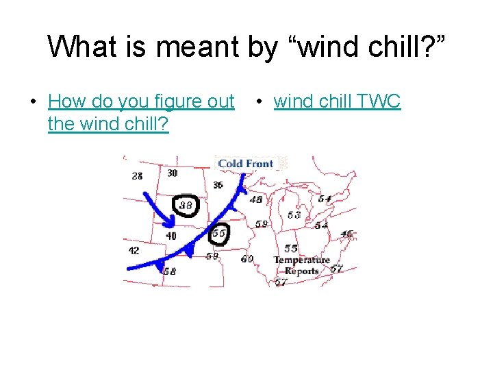 What is meant by “wind chill? ” • How do you figure out the