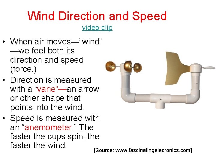 Wind Direction and Speed video clip • When air moves—”wind” —we feel both its