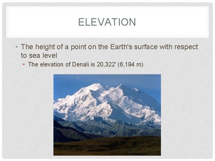 ELEVATION • The height of a point on the Earth's surface with respect to