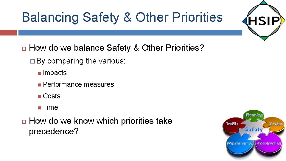 Balancing Safety & Other Priorities How do we balance Safety & Other Priorities? �
