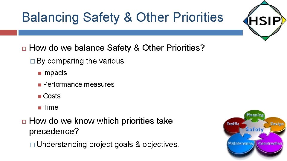 Balancing Safety & Other Priorities How do we balance Safety & Other Priorities? �