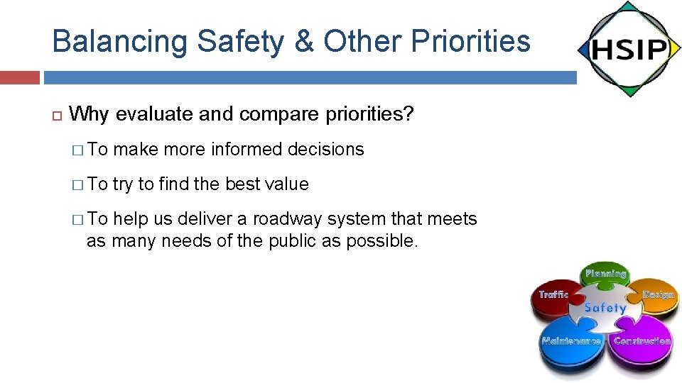 Balancing Safety & Other Priorities Why evaluate and compare priorities? � To make more