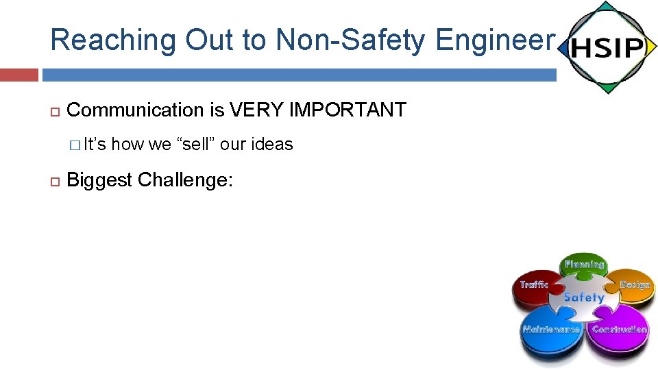 Reaching Out to Non-Safety Engineers Communication is VERY IMPORTANT � It’s how we “sell”