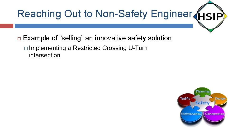 Reaching Out to Non-Safety Engineers Example of “selling” an innovative safety solution � Implementing