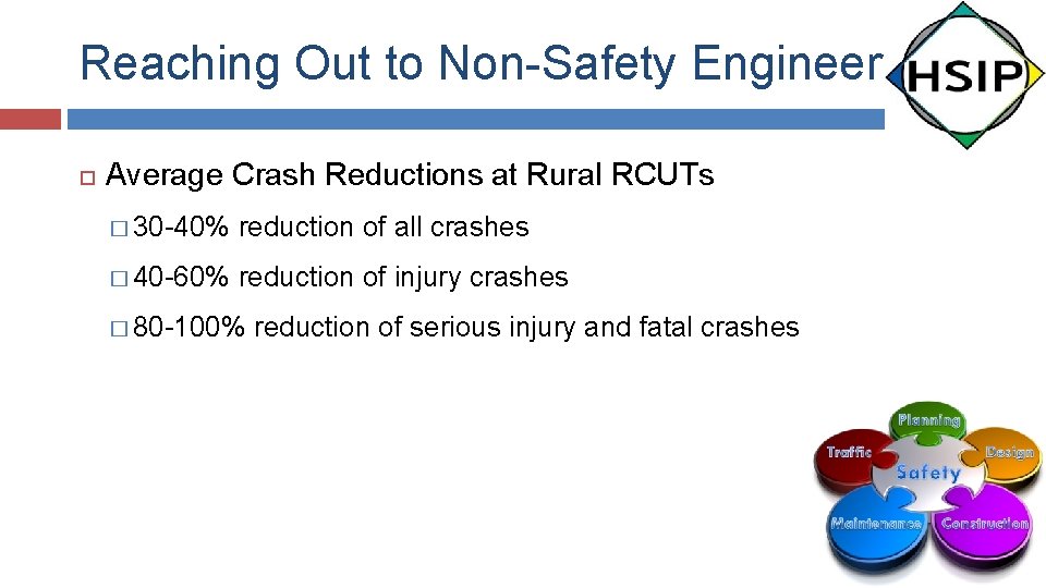 Reaching Out to Non-Safety Engineers Average Crash Reductions at Rural RCUTs � 30 -40%