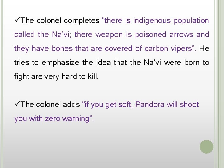 üThe colonel completes "there is indigenous population called the Na’vi; there weapon is poisoned