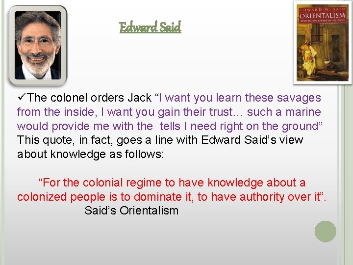 Edward Said üThe colonel orders Jack “I want you learn these savages from the
