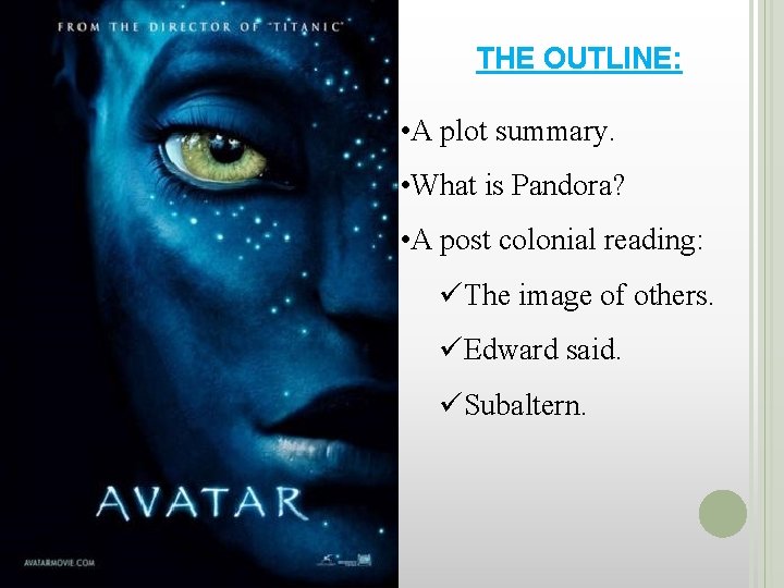 THE OUTLINE: • A plot summary. • What is Pandora? • A post colonial