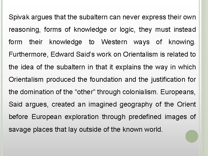 Spivak argues that the subaltern can never express their own reasoning, forms of knowledge