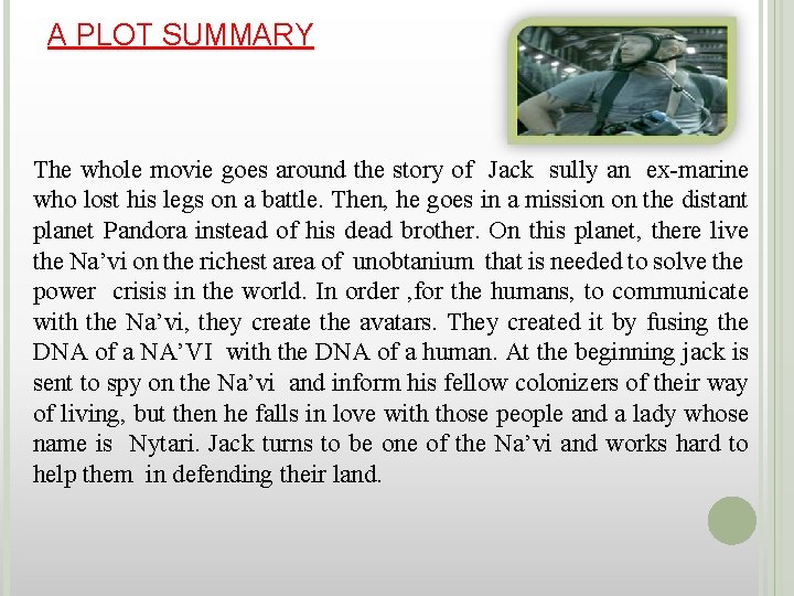 A PLOT SUMMARY The whole movie goes around the story of Jack sully an