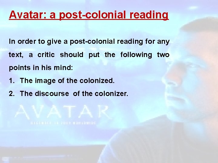 Avatar: a post-colonial reading In order to give a post-colonial reading for any text,