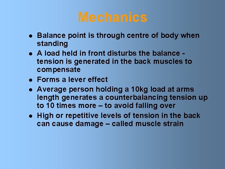 Mechanics l l l Balance point is through centre of body when standing A