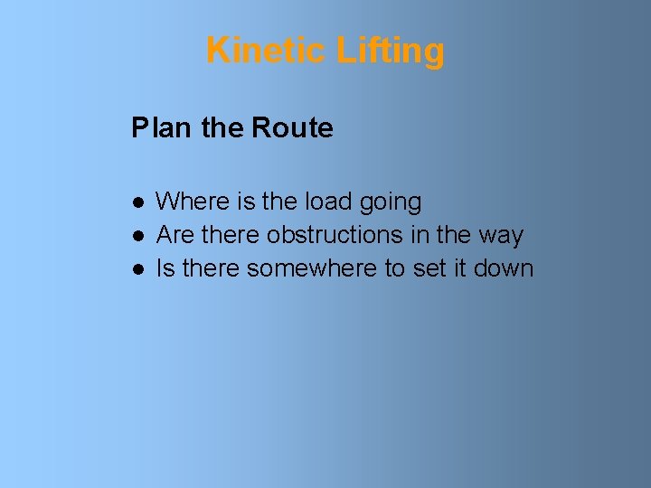 Kinetic Lifting Plan the Route l l l Where is the load going Are