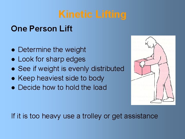 Kinetic Lifting One Person Lift l l l Determine the weight Look for sharp