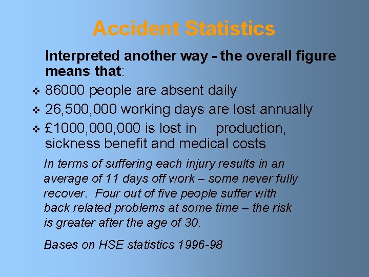 Accident Statistics Interpreted another way - the overall figure means that: v 86000 people