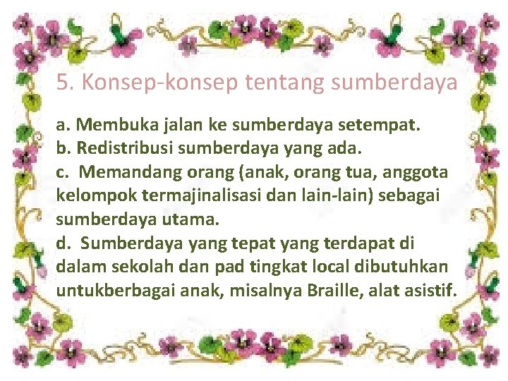 5. Konsep-konsep tentang sumberdaya a. Membuka jalan ke sumberdaya setempat. b. Redistribusi sumberdaya yang