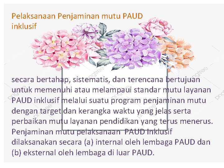 Pelaksanaan Penjaminan mutu PAUD inklusif secara bertahap, sistematis, dan terencana bertujuan untuk memenuhi atau