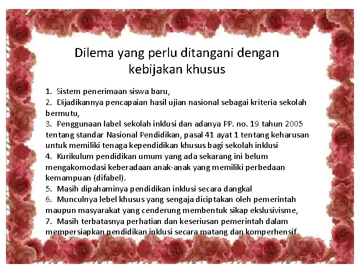 Dilema yang perlu ditangani dengan kebijakan khusus 1. Sistem penerimaan siswa baru, 2. Dijadikannya