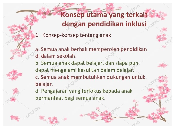 Konsep utama yang terkait dengan pendidikan inklusi 1. Konsep-konsep tentang anak a. Semua anak