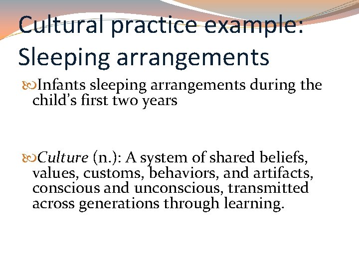 Cultural practice example: Sleeping arrangements Infants sleeping arrangements during the child’s first two years
