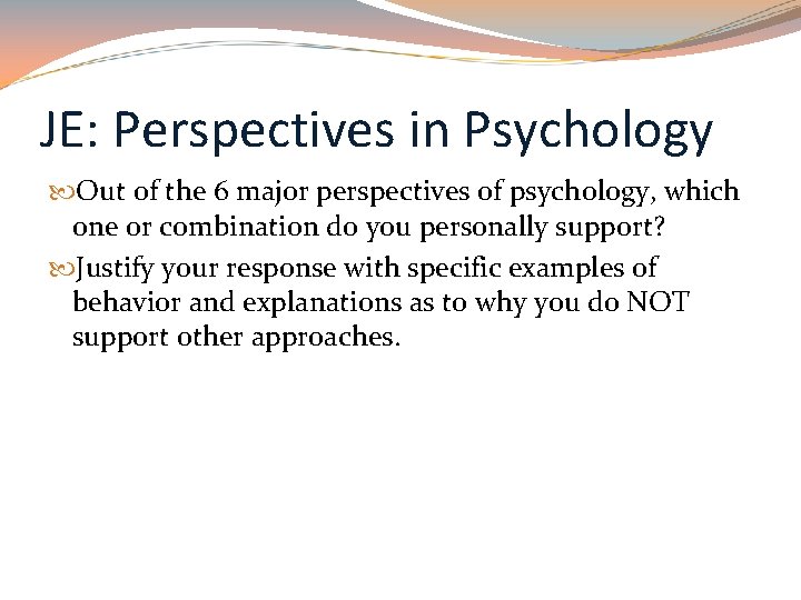 JE: Perspectives in Psychology Out of the 6 major perspectives of psychology, which one