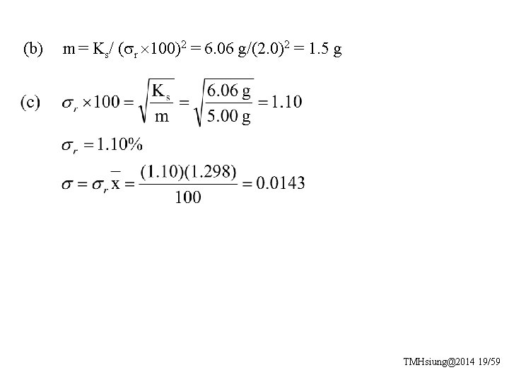 (b) m = Ks/ ( r 100)2 = 6. 06 g/(2. 0)2 = 1.