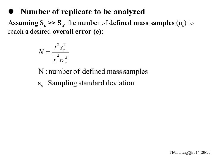 l Number of replicate to be analyzed Assuming Ss >> Sa, the number of