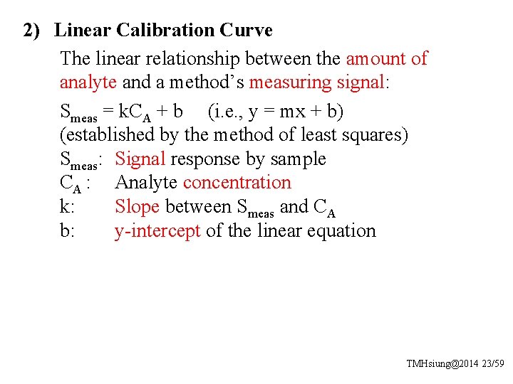 2) Linear Calibration Curve The linear relationship between the amount of analyte and a
