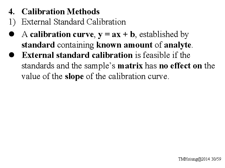4. Calibration Methods 1) External Standard Calibration l A calibration curve, y = ax