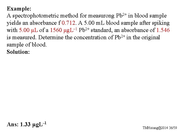 Example: A spectrophotometric method for measurong Pb 2+ in blood sample yields an absorbance