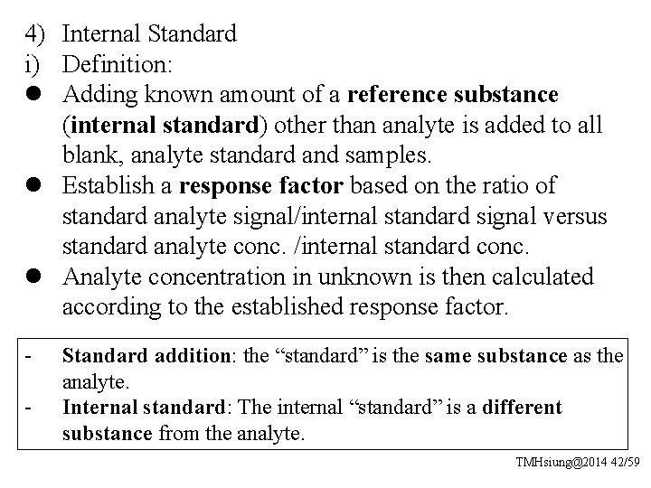 4) Internal Standard i) Definition: l Adding known amount of a reference substance (internal