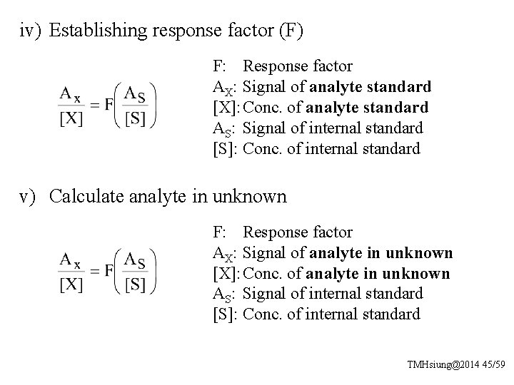 iv) Establishing response factor (F) F: Response factor AX: Signal of analyte standard [X]: