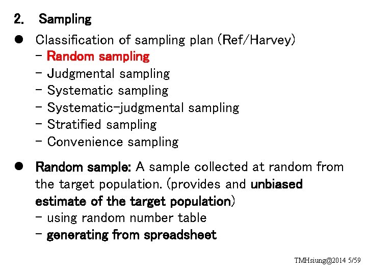2. Sampling l Classification of sampling plan (Ref/Harvey) - Random sampling - Judgmental sampling