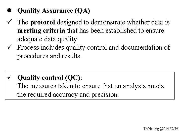 l Quality Assurance (QA) ü The protocol designed to demonstrate whether data is meeting