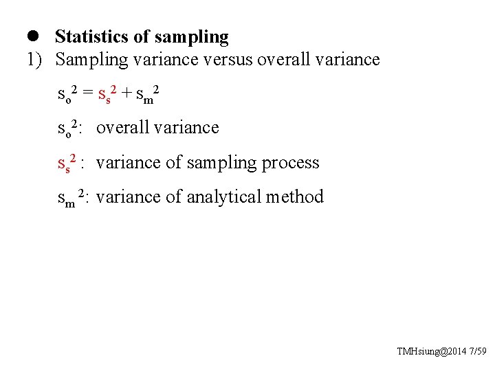 l Statistics of sampling 1) Sampling variance versus overall variance so 2 = ss
