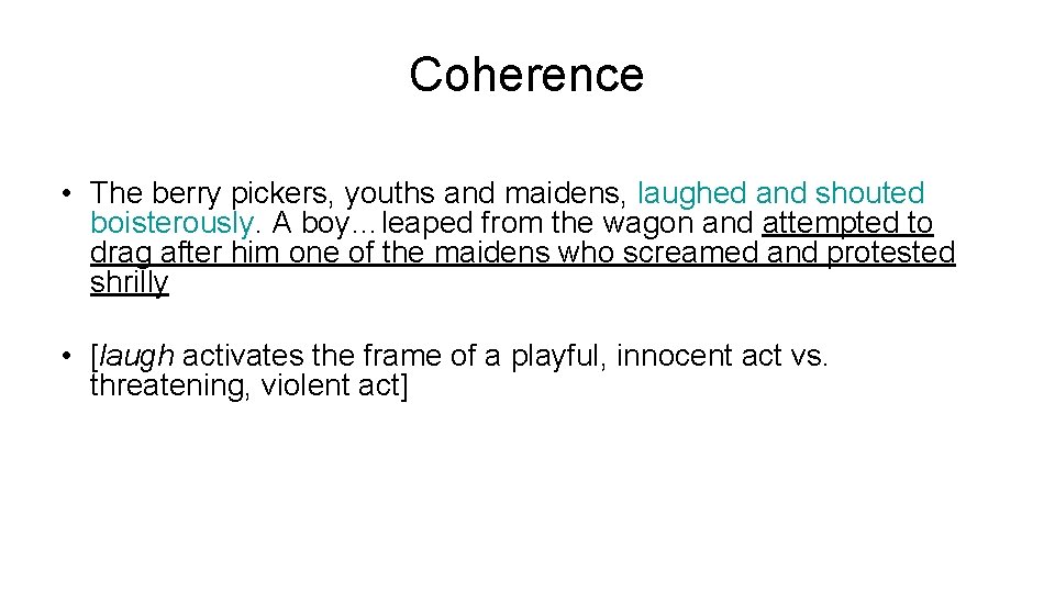 Coherence • The berry pickers, youths and maidens, laughed and shouted boisterously. A boy…leaped