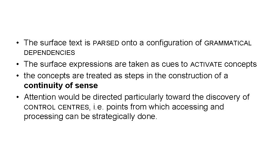  • The surface text is PARSED onto a configuration of GRAMMATICAL DEPENDENCIES •