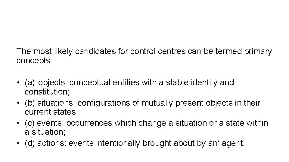 The most likely candidates for control centres can be termed primary concepts: • (a)