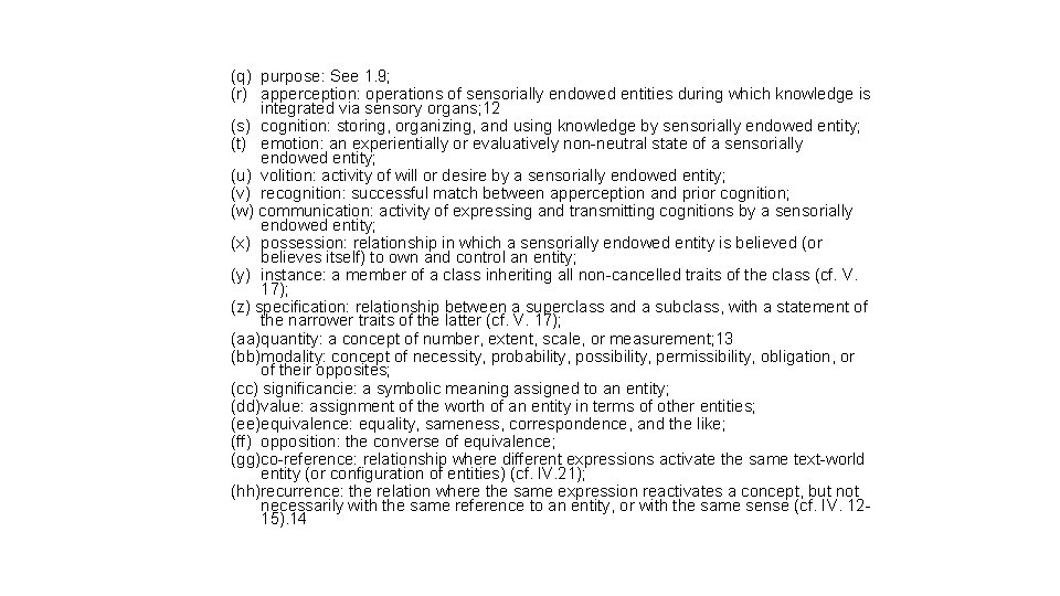 (q) purpose: See 1. 9; (r) apperception: operations of sensorially endowed entities during which